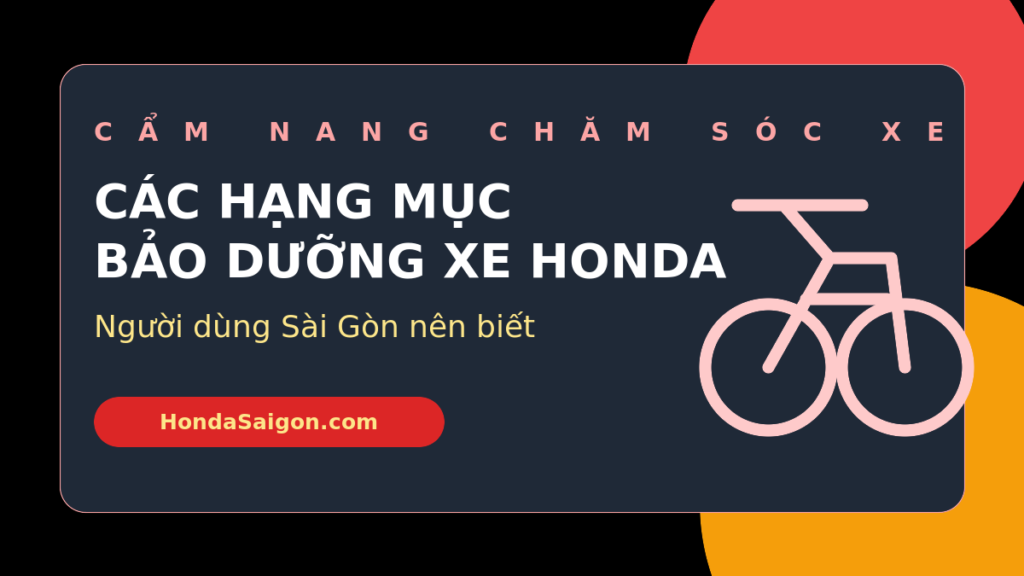 Các hạng mục bảo dưỡng xe Honda người dùng Sài Gòn nên biết