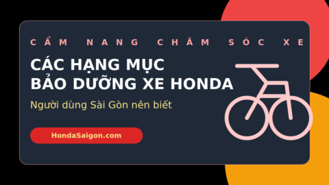 Các hạng mục bảo dưỡng xe Honda người dùng Sài Gòn nên biết