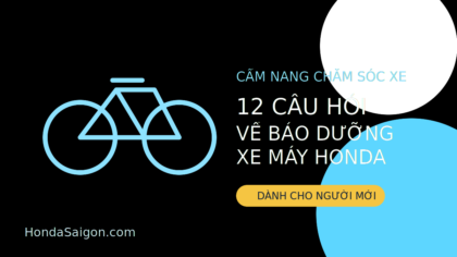 12 câu hỏi thường gặp về bảo dưỡng xe máy Honda