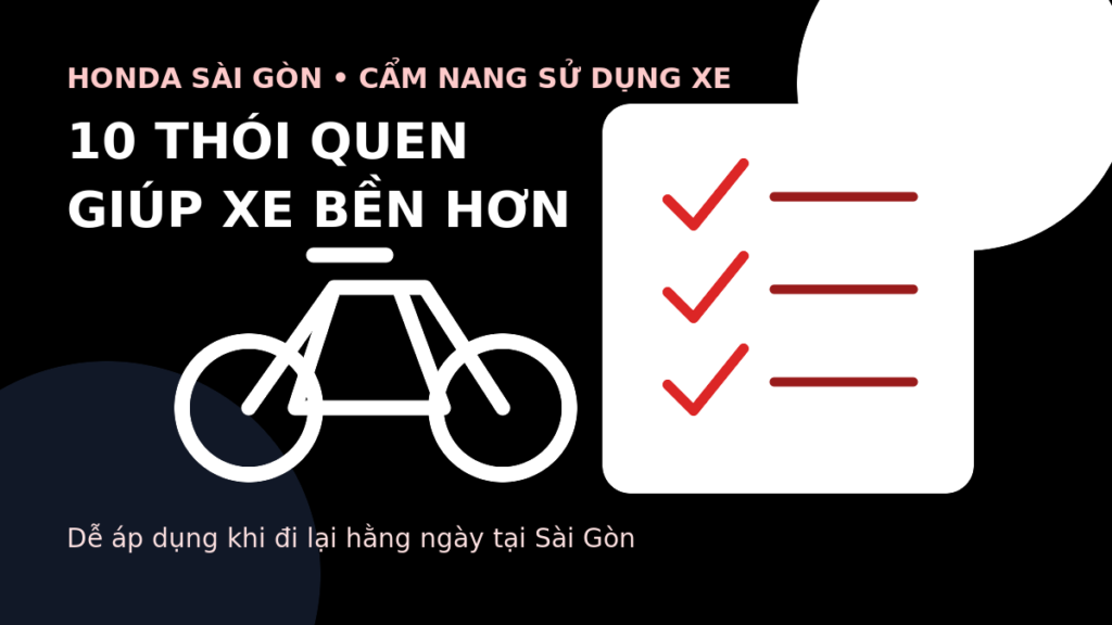 10 thói quen giúp xe Honda bền hơn khi đi lại tại Sài Gòn